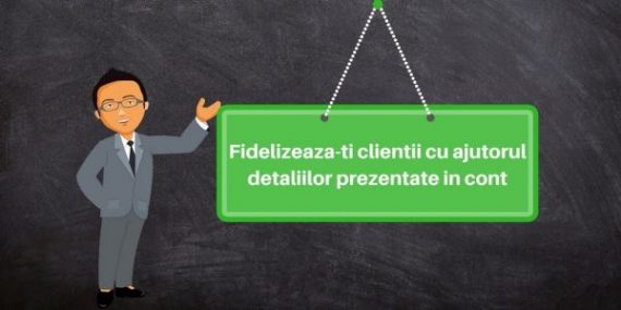 Fidelizeaza-ti clientii cu ajutorul detaliilor prezentate in cont