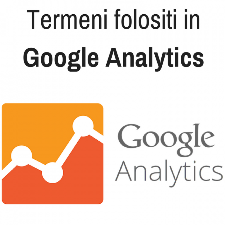 Termeni folositi in Google Analytics
