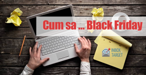 Cum cumparam si cum ne organizam de Black Friday?