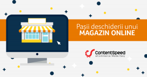 Deschiderea unui magazin online de la A la Z, in 11 pasi practici