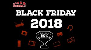 Black Friday 2018: 3 runde de reduceri la evoMAG.ro, intre 1 – 18 noiembrie