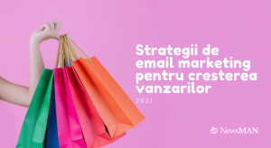 Tendinte 2021: strategii de email marketing, pentru cresterea vanzarilor