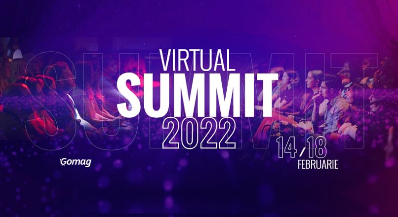 Te asteptam la Gomag Virtual Summit, cea de-a sasea editie, in 14-18 februarie 2022!