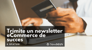 6 sfaturi pentru un newsletter eCommerce de succes