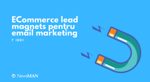 7 idei de e-commerce lead magnets, pentru e-mail marketing