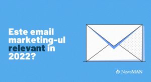 Mai este email marketing-ul relevant in 2022?