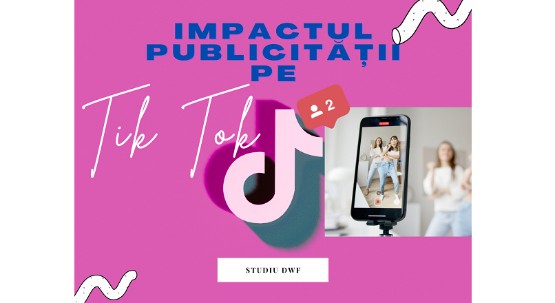 Impactul publicitatii pe TikTok: aplicatie cu un continut pueril sau mai multa vizibilitate pentru branduri?