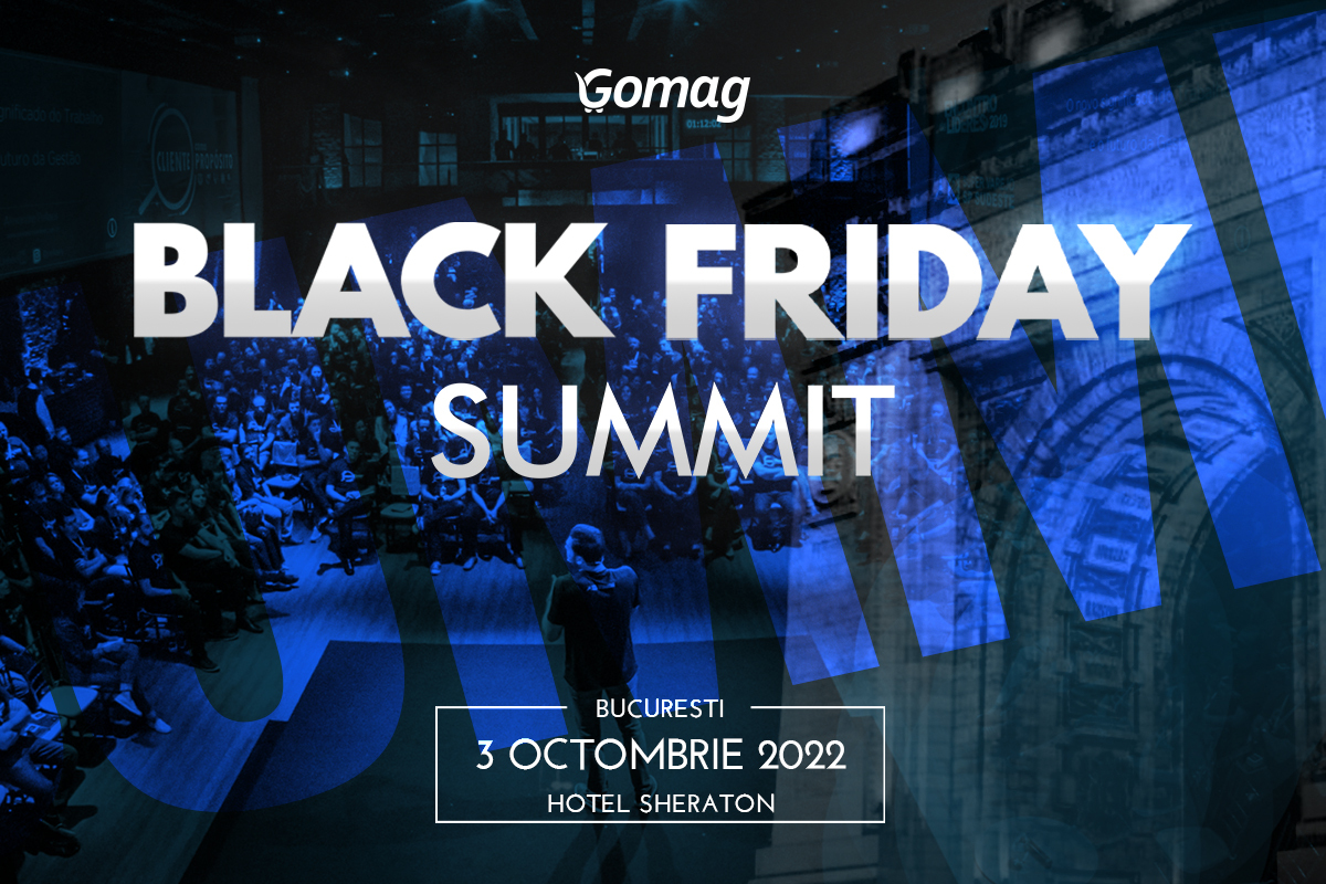 Pregateste-ti magazinul sa vanda! Participa la Gomag Black Friday SUMMIT, pe 3 octombrie, la Bucuresti