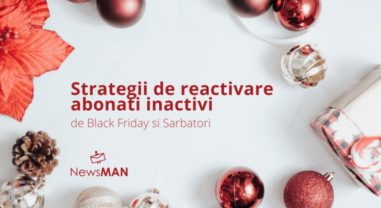 Strategii pentru a reactiva abonatii inactivi, de Black Friday si Sarbatori