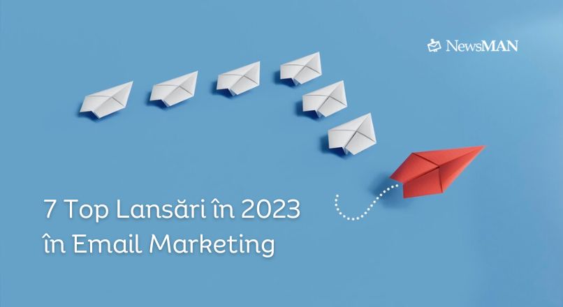 Servicii de email marketing: cele mai utile functii lansate de NewsMAN, in 2023